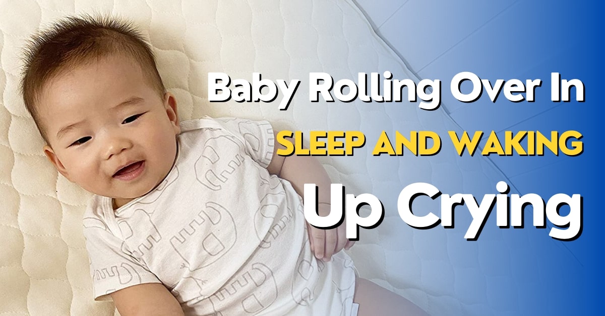Why Suddenly Baby Rolling Over In Sleep and Waking Up Crying