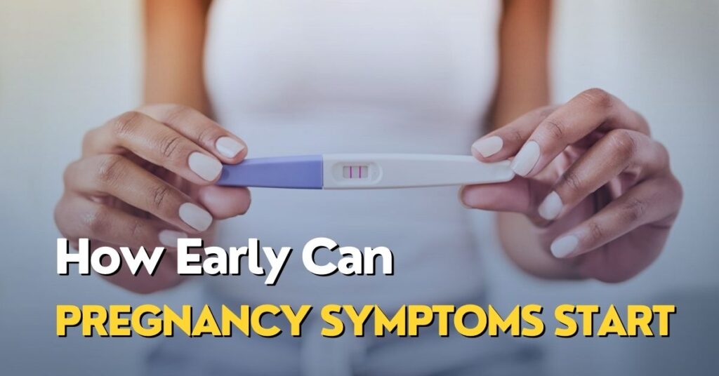 how early can pregnancy symptoms start