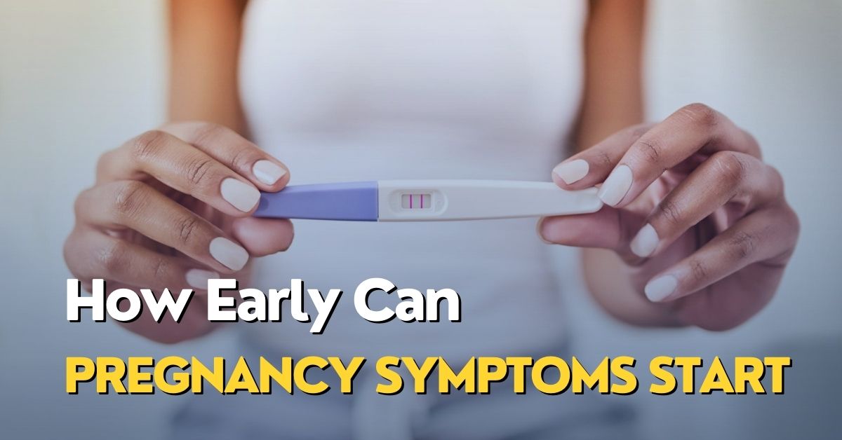 How Early Can Pregnancy Symptoms Start 